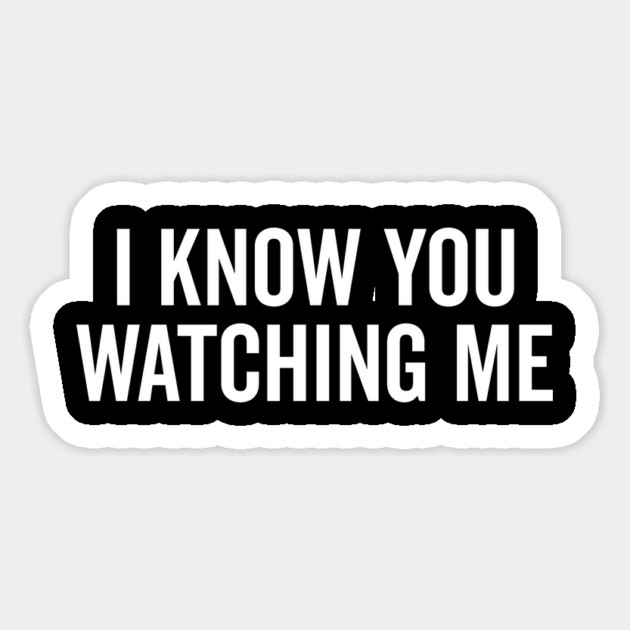 I Know You Watching Me Magnet by Frank Ring