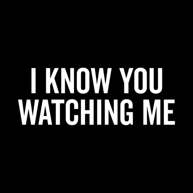 I Know You Watching Me by Frank Ring