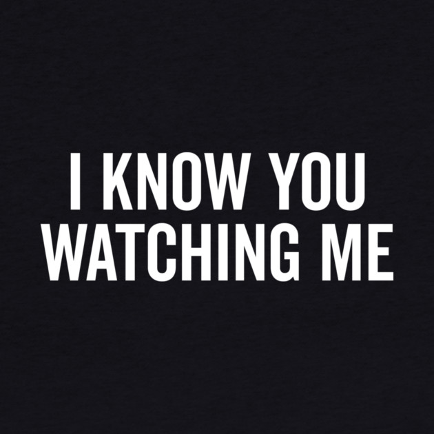 I Know You Watching Me by Frank Ring