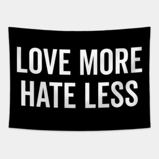 Love More Hate Less Tapestry