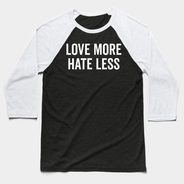 Love More Hate Less Baseball T-Shirt by Frank Ring