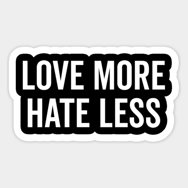 Love More Hate Less Magnet by Frank Ring