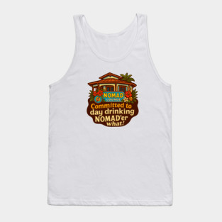 Day Drinker "NOMAD"er What! Tank Top