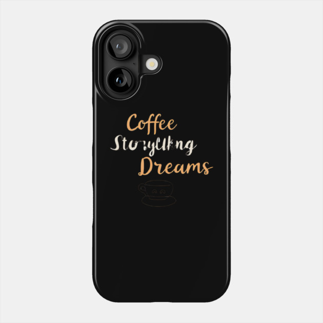 Coffee Writing and Storytelling Dreams Phone Case by SR8891