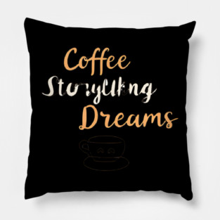 Coffee Writing and Storytelling Dreams Pillow