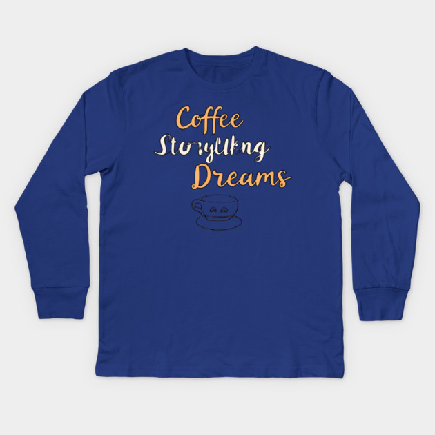 Coffee Writing and Storytelling Dreams Kids Long Sleeve T-Shirt by SR8891