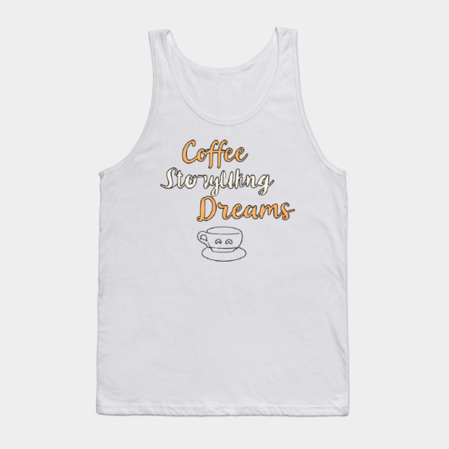 Coffee Writing and Storytelling Dreams Tank Top by SR8891