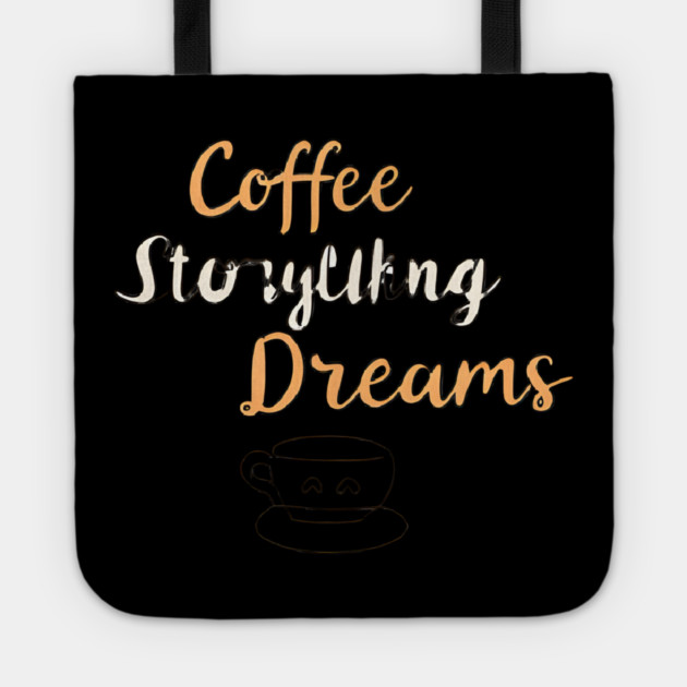 Coffee Writing and Storytelling Dreams Tote by SR8891
