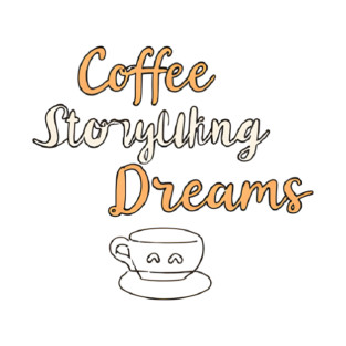 Coffee Writing and Storytelling Dreams T-Shirt