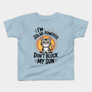 I'm Solar Powered Don't Block my Sun Kids T-Shirt