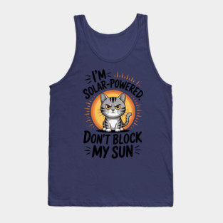 I'm Solar Powered Don't Block my Sun Tank Top