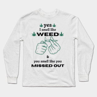 I Smell Like Weed Long Sleeve T-Shirt