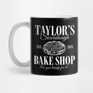 Funny Taylor's Sourdough Bake Shop Mug
