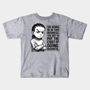 Pay The Cost Of Doing Business Kids T-Shirt