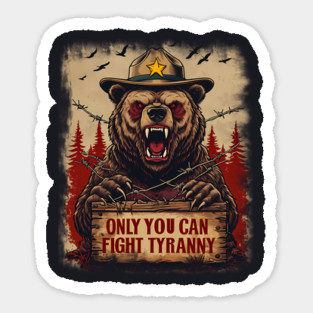 Only You Can Fight Tyranny Sticker