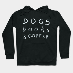 Dogs, Books & Coffee Hoodie