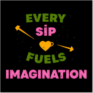 Sip Coffee Writing Flow of Words Posters and Art