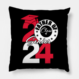 Father Of Class Of 2024 Senior 2024 Graduation 2024 Pillow