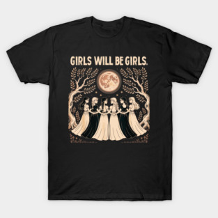 Girls-will-be-Girls T-Shirt