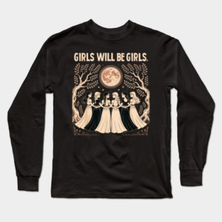 Girls-will-be-Girls Long Sleeve T-Shirt