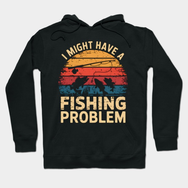 I Might Have a Fishing Problem – Funny Fishing Retro Hoodie by MakerMind8.2