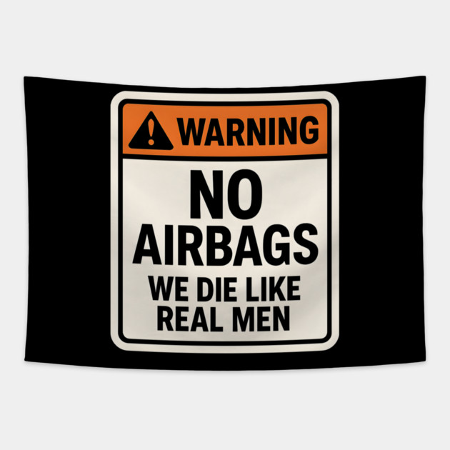 Warning No Airbags We Die Like Real Men – Funny Car Humor Tapestry by MakerMind8.2