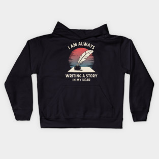 I Am Always Writing a Story in My Head – Writer Author Kids Hoodie