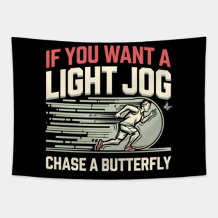 If You Want a Light Jog Chase a Butterfly – Funny Running Tapestry