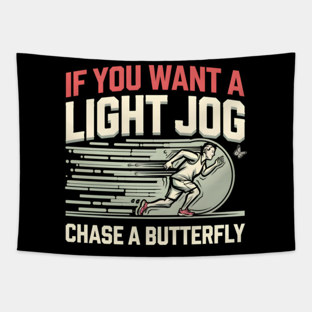 If You Want a Light Jog Chase a Butterfly – Funny Running Tapestry by MakerMind8.2