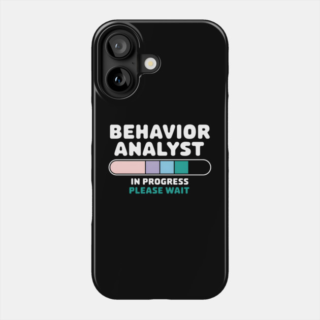 Behavior Analyst In Progress Please Wait – Funny Psychology Phone Case by MakerMind8.2