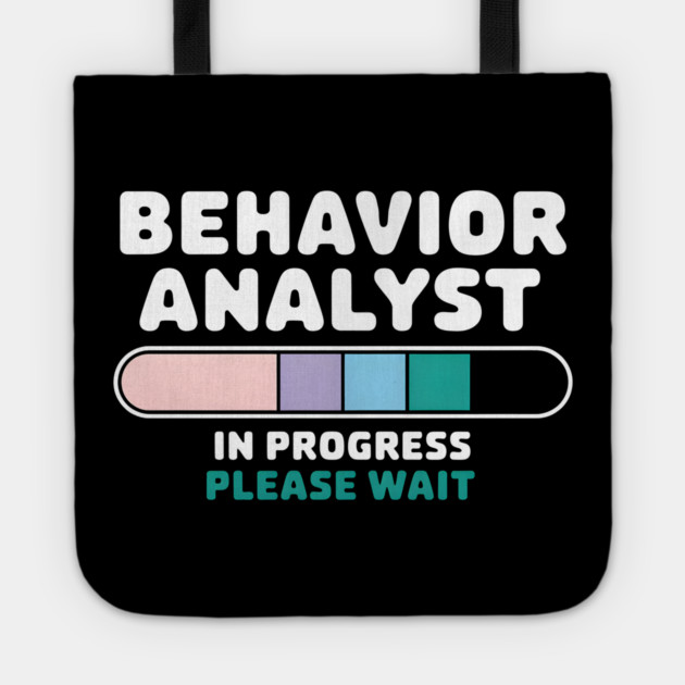 Behavior Analyst In Progress Please Wait – Funny Psychology Tote by MakerMind8.2