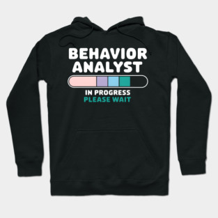 Behavior Analyst In Progress Please Wait – Funny Psychology Hoodie