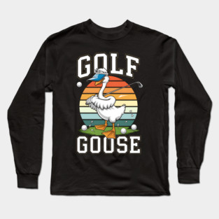 Funny Golf Goose T-Shirt – Hilarious Golfer Long Sleeve T-Shirt