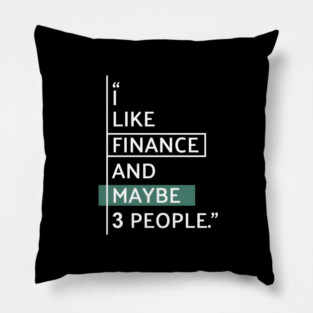 I Like Finance and Maybe 3 People Pillow