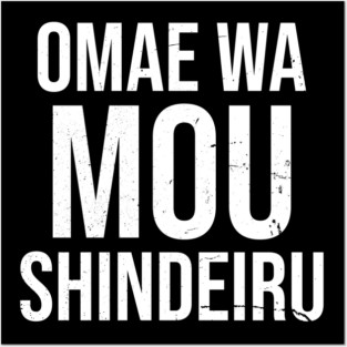 AUG-89 Omae wa Mou Shindeiru Japanese Quote Posters and Art