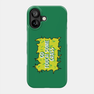 Go touch some grass funny quote Phone Case