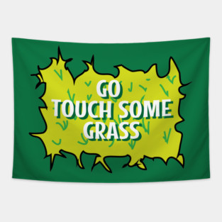 Go touch some grass funny quote Tapestry