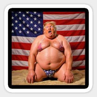 Donald Trump Wearing a Bikini On His Knees with His Mouth Open Against an American Flag Sticker