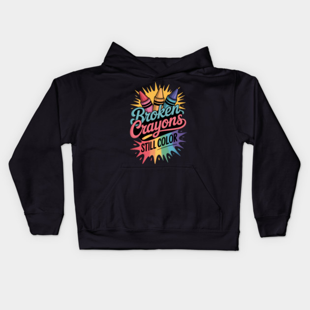 Broken crayons still color - Mental Health Awareness Kids Hoodie by dimi_art