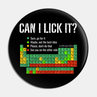 Can I Lick It Periodic Table Science School Pin
