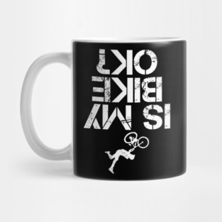 Is My Mountain Bike OK Funny Mountain Biking Biker Gift Mug