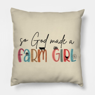 So God Made a Farm Girl Pillow