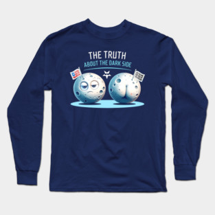The Truth About the Far Side of the Moon – Funny Graphic T-Shirt Long Sleeve T-Shirt