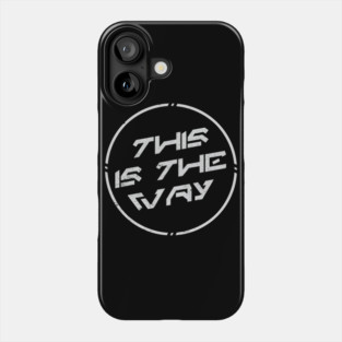 This is the Way Phone Case