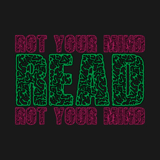 READ & ROT YOUR MIND! T-Shirt
