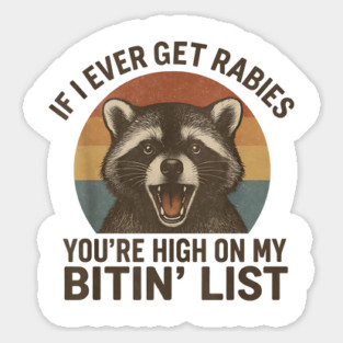 Funny Raccoon Rabies Quote  – If I Ever Get Rabies You’re High On My Bitin’ List – Vintage Retro Animal Humor Magnet