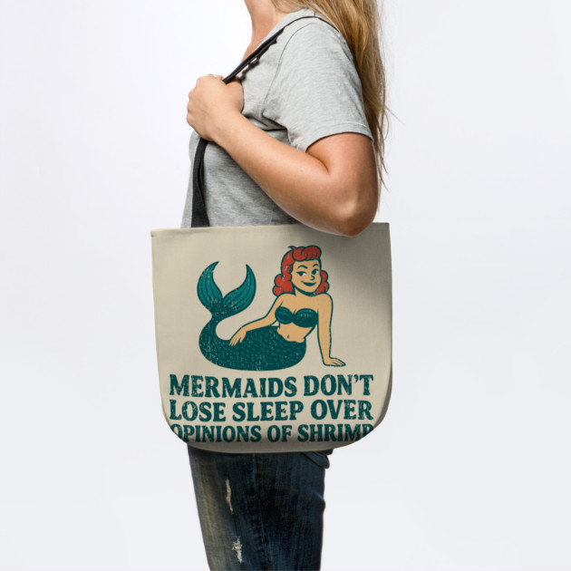 Mermaids Don't Lose Sleep Over Opinions Of Shrimp by Anticorporati