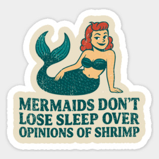 Mermaids Don't Lose Sleep Over Opinions Of Shrimp Magnet