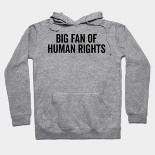 Big Fan of Human Rights Hoodie
