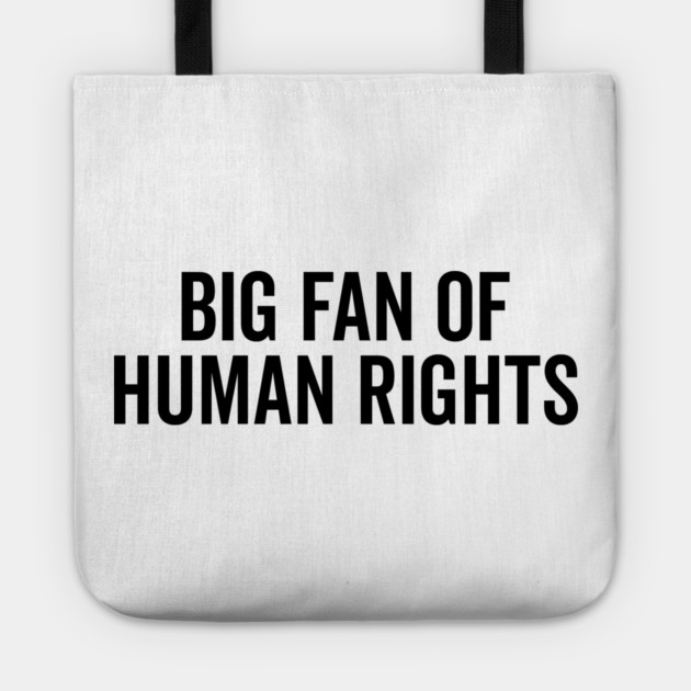 Big Fan of Human Rights Tote by Frank Ring